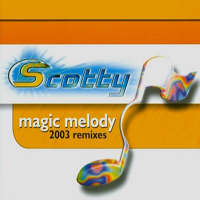 Scotty - Magic Melody 2003 Remixes