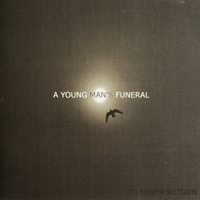 A Young Man's Funeral - To Never Return