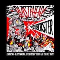 Assblaster - Blastphemy Vol. I: The Father, The Son And The Holy Blast