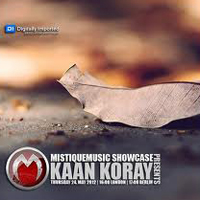 Mistique Music Showcase (Radioshow) - MistiqueMusic Showcase 019 (2012-05-24): Kaan Koray