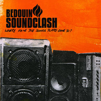 Bedouin Soundclash - Where Have All The Songs Played Gone To?