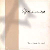 Xavier Naidoo - Wo Willst Du Hin (Single)