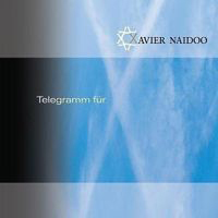Xavier Naidoo - Telegramm Fur X