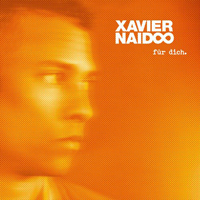 Xavier Naidoo - Fur Dich.