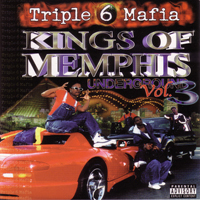 Three 6 Mafia - Kings Of Memphis: Underground Vol. 3