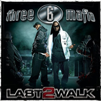 Three 6 Mafia - Last 2 Walk (Deluxe Edition)