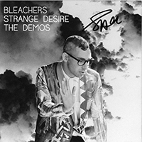Bleachers - Strange Desire The Demos