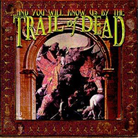 ...And You Will Know Us by the Trail of Dead - And You Will Know Us By The Trail Of Dead