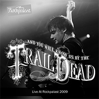 ...And You Will Know Us by the Trail of Dead - Live At Rockpalast (Live In Cologne 14. 05. 2009)