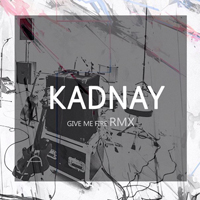 Kadnay - Give Me Fire (Maiak remix) (Single)