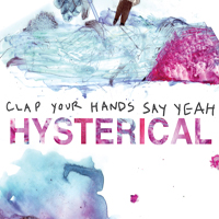Clap Your Hands Say Yeah - Hysterical (Bonus CD)