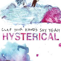 Clap Your Hands Say Yeah - Hysterical (iTunes Bonus Track)