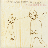 Clap Your Hands Say Yeah - In This Home On Ice (Single)