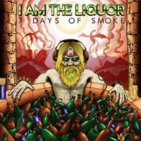 I Am the Liquor - 7 Days Of Smoke