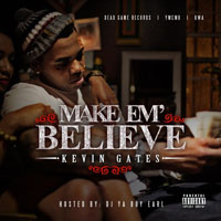 Kevin Gates - Make 'Em Believe