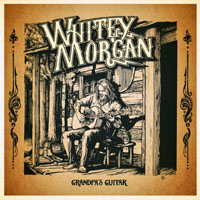 Whitey Morgan And The 78's - Grandpa's Guitar