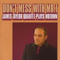James Taylor Quartet - Don't Mess With Mr. T