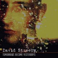 Streeby, David - Tomorrows Become Yesterdays