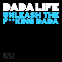 Dada Life - Unleash The Fucking Dada (Single)