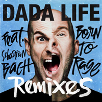 Dada Life - Born To Rage (Remixes) (Single)