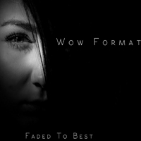 Wow Format - Faded To Best