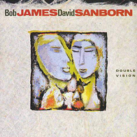 Bob James - Double Vision (feat. David Sanborn)