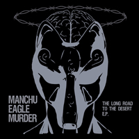 Manchu Eagle Murder - The Long Road To The Desert