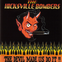 Hicksville Bombers - Devil Made Us Do It