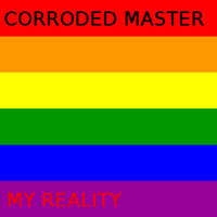 Corroded Master - My Reality (Single)