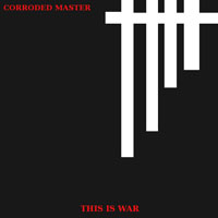 Corroded Master - This Is War (Single)