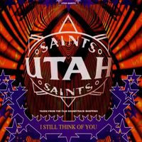Utah Saints - I Still Think Of You (Single)