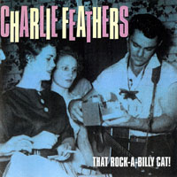 Charlie Feathers - That Rock-A-Billy-Cat