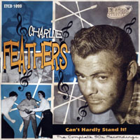 Charlie Feathers - Can't Hardly Stand It! (CD 1)
