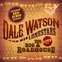Dale Watson - Live At The Big T Roadhouse, Chicken + Bingo Sunday