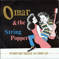 Omar & The String Poppers - My Baby Don't Breathe / Connie Lou (7'' Single)