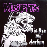 Misfits - Die, Die My Darling (Single)