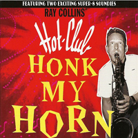 Ray Collins' Hot-Club - Honk My Horn