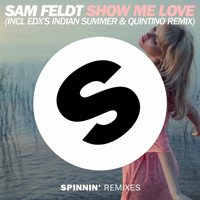 Feldt, Sam - Show Me Love (incl. EDX's Indian Summer & Quintino Remix)