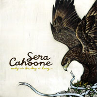 Cahoone, Sera - Only As The Day Is Long