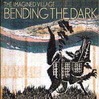 Imagined Village - Bending The Dark