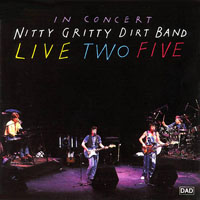Nitty Gritty Dirt Band - Live Two Five