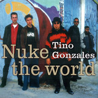 Gonzales, Tino - Nuke The World