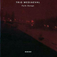 Trio Mediaeval - Folk Songs