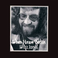 Wizz Jones - When I Leave Berlin (Remastered 2007)