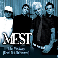 Mest - Take Me Away (Cried Out To Heaven) (Single)