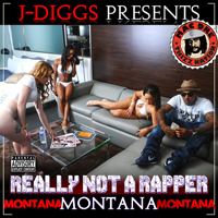 Montana Montana Montana - Really Not A Rapper