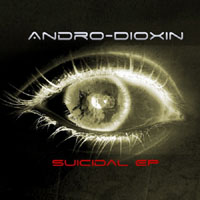 Andro-Dioxin - Suicidal (EP)