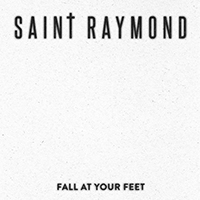 Saint Raymond - Fall At Your Feet (Single)