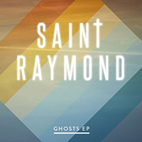 Saint Raymond - Ghosts (EP)