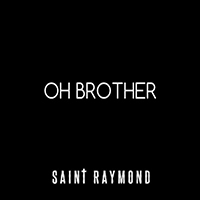 Saint Raymond - Oh Brother (Single)